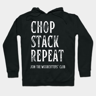 Chop Stack Repeat Woodcutters' Club Hoodie